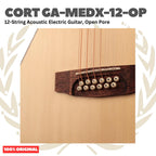 Cort GA-MEDX-12-OP Acoustic Electric Guitar 12-String, Open Pore - Gitar Akustik Elektrik 12 senar Original Asli