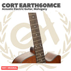 Cort Earth 60 MCE Acoustic Electric Guitar - Gitar Akustik Elektrik Earth60MCE | Earth 60MCE Original Asli