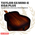 Taylor GS Mini-e Koa Plus Acoustic Guitar w/Aerocase, Shaded Edgeburst - Gitar Akustik Elektrik Original Asli