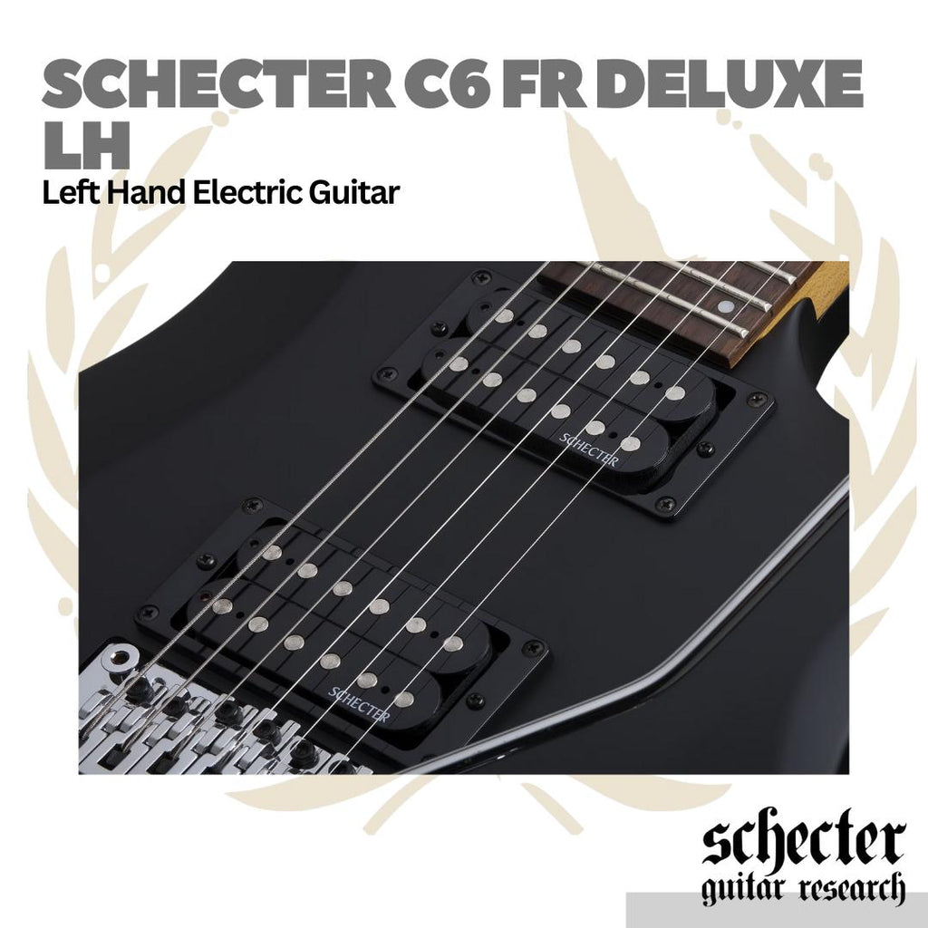 Schecter C6 FR Deluxe LH Left Handed Electric Guitar | Gitar Elektrik Kidal C-6 FR Original