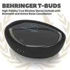 Behringer T-BUDS High-Fidelity True Wireless Stereo Earbuds with Bluetooth and Active Noise Cancellation - T BUDS Wireless Ear Buds Earphone Bluetooth TBUDS
