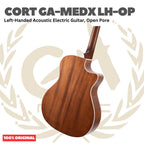 Cort GA-MEDX LH-OP Left-Handed Acoustic Electric Guitar, Open Pore - Gitar Kidal Akustik Elektrik Original Asli